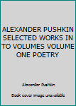 Unknown Binding ALEXANDER PUSHKIN SELECTED WORKS IN TO VOLUMES VOLUME ONE POETRY Book
