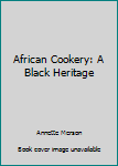 African Cookery: A Black Heritage