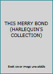 Paperback THIS MERRY BOND (HARLEQUIN'S COLLECTION) Book
