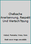Paperback Chefsache Anerkennung, Respekt Und Wertsch?tzung [German] Book