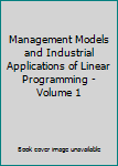 Hardcover Management Models and Industrial Applications of Linear Programming - Volume 1 Book