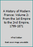 A History of Modern France: 1799-1871 v. 2