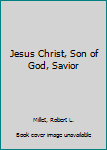 Hardcover Jesus Christ, Son of God, Savior Book