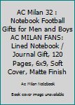 AC MILAN 32 : Notebook Football Gifts For Men And Boys AC MILAN FANS: Lined Notebook / Journal Gift, 120 Pages, 6x9, Soft Cover, Matte Finish