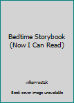 Hardcover Bedtime Storybook (Now I Can Read) Book