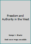 Hardcover Freedom and Authority in the West Book