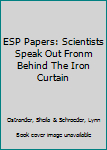 Paperback ESP Papers: Scientists Speak Out Fronm Behind The Iron Curtain Book