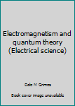 Hardcover Electromagnetism and quantum theory (Electrical science) Book