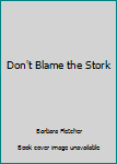 Paperback Don't Blame the Stork Book