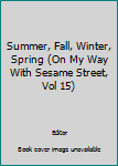 Hardcover Summer, Fall, Winter, Spring (On My Way With Sesame Street, Vol 15) Book