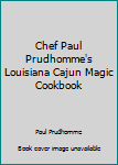 Spiral-bound Chef Paul Prudhomme's Louisiana Cajun Magic Cookbook Book