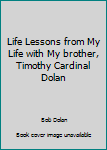 Paperback Life Lessons from My Life with My brother, Timothy Cardinal Dolan Book