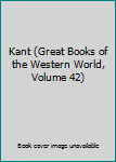 Hardcover Kant (Great Books of the Western World, Volume 42) Book
