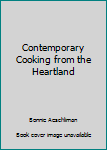 Unknown Binding Contemporary Cooking from the Heartland Book