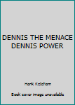 Mass Market Paperback DENNIS THE MENACE DENNIS POWER Book