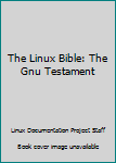 Paperback The Linux Bible: The Gnu Testament Book