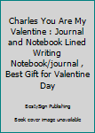 Paperback Charles You Are My Valentine : Journal and Notebook Lined Writing Notebook/journal , Best Gift for Valentine Day Book