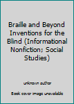 Unknown Binding Braille and Beyond Inventions for the Blind (Informational Nonfiction; Social Studies) Book