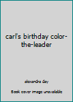 Paperback carl's birthday color-the-leader Book