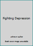 Unknown Binding Fighting Depression Book