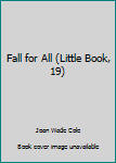 Paperback Fall for All (Little Book, 19) Book