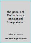Hardcover the genius of Methodism; a sociological Interpretation Book