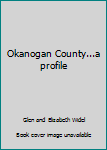 Hardcover Okanogan County...a profile Book