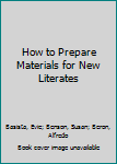 Paperback How to Prepare Materials for New Literates Book