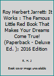 Roy Herbert Jarrett: It Works: The Famous Little Red Book That Makes Your Dreams Come True! (Paperback - Deluxe Ed.); 2016 Edition