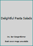 Mass Market Paperback Delightful Pasta Salads Book