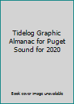 Spiral-bound Tidelog Graphic Almanac for Puget Sound for 2020 Book