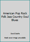 Hardcover American Pop Rock Folk Jazz Country Soul Blues Book