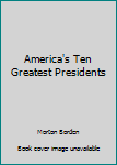 Paperback America's Ten Greatest Presidents Book