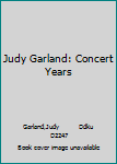 Judy Garland: Concert Years