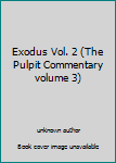 Unknown Binding Exodus Vol. 2 (The Pulpit Commentary volume 3) Book