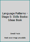 Paperback Language Patterns - Stage 5: Skills Books: Ideas Book