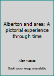 Paperback Alberton and area: A pictorial experience through time Book