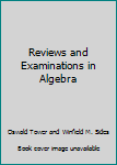 Reviews and Examinations in Algebra