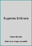 Paperback Eugenias Embrace Book