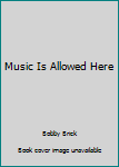 Music Is Allowed Here