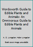 Paperback Wordsworth Guide to Edible Plants and Animals: An Omnivorous Guide to Edible Plants and Animals Book