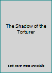 Hardcover The Shadow of the Torturer Book