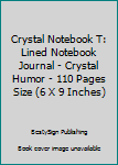 Paperback Crystal Notebook T: Lined Notebook Journal - Crystal Humor - 110 Pages Size (6 X 9 Inches) Book