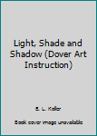 Light, Shade and Shadow (Dover Art Instruction)