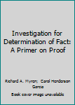 Hardcover Investigation for Determination of Fact: A Primer on Proof Book