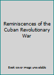 Paperback Reminiscences of the Cuban Revolutionary War Book