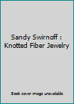 Paperback Sandy Swirnoff : Knotted Fiber Jewelry Book