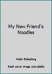 Paperback My New Friend's Noodles Book