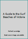 Paperback A Guide to the Surf Beaches of Victoria Book