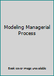 Unknown Binding Modeling Managerial Process Book
